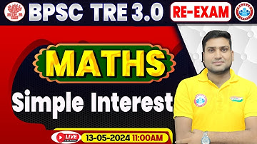 BPSC Tre 3.0 Re-Exam, BPSC Teacher Maths Class, Simple Interest, Maths For Bihar Sikshak Bharti 2024