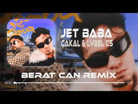 Çakal & LVBEL C5 - JET BABA (Berat Can Remix) İmparatoriçe Tatlım Trileçe