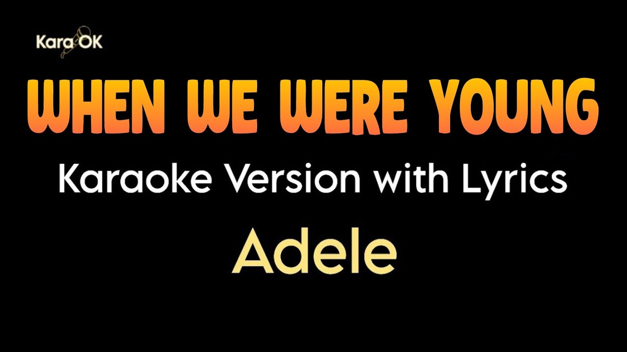 When We Were Young [Karaoke Piano Version with Lyrics] YouTube