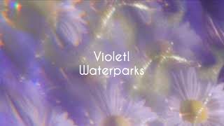 Violet! | Waterparks | Lyrics