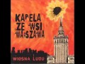 Kapela Ze Wsi Warszawa - Do Ciebie Kasiuniu