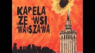 Kapela Ze Wsi Warszawa - Do Ciebie Kasiuniu chords