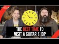 The best time to visit a guitar shop