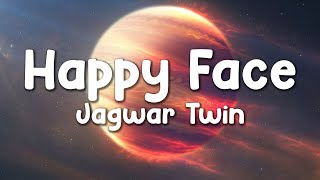 Happy Face - Jagwar Twin (Lyrics)