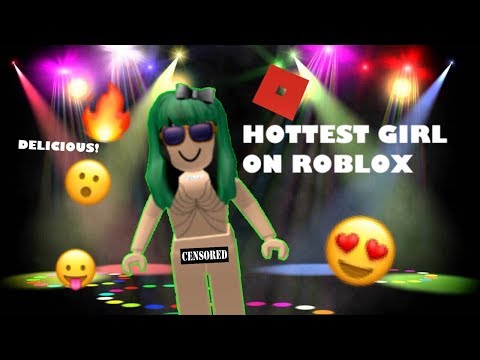 IM THE HOTTEST GIRL ON ROBLOX! - IM THE HOTTEST GIRL ON ROBLOX!