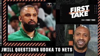 JWill questions Ime Udoka possibly taking the Nets job | First Take