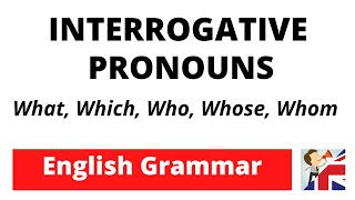 Interrogative Pronouns  Who | Whom |  What | Which | Whose - English Grammar