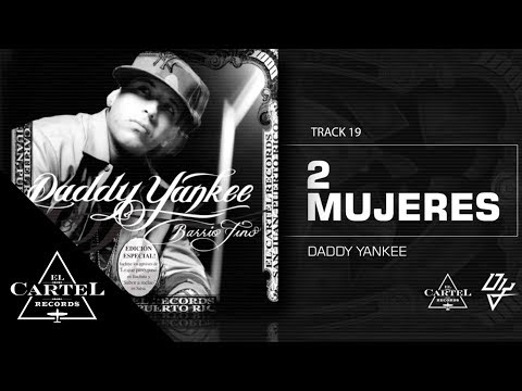 Daddy Yankee | 19. 2 Mujeres - Barrio Fino (Bonus Track Version)