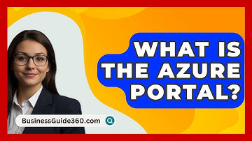 What Is The Azure Portal? - BusinessGuide360.com