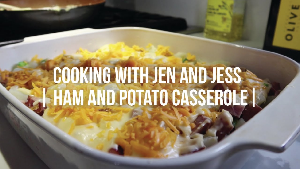 Cooking with Jen and Jess Ham and Potato Casserole YouTube