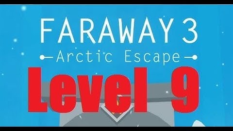 Faraway 3: Arctic Escape - Level 9 Walkthrough