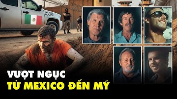 Siêu phẩm! Đào tẩu khỏi địa ngục: Cuộc vượt ngục không tưởng của 6 tù nhân Mỹ ở Mexico