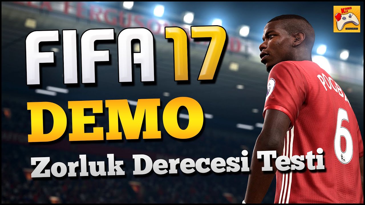 FIFA 17 DEMO #3 Zorluk Derecesini Test Ediyoruz (Türkçe ...