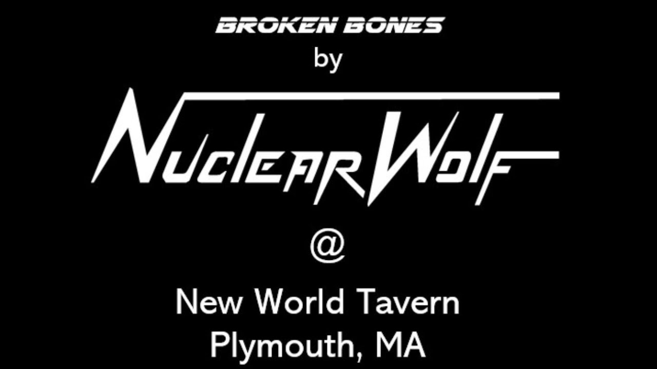 Watch Broken Bones by Nuclear Wolf - LIVE @ New World Tavern on YouTube Watch Broken Bones by Nuclear Wolf - LIVE @ New World Tavern on YouTube