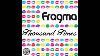 Miniatura de vídeo de "Fragma - Thousand Times (Radio Edit) HD"