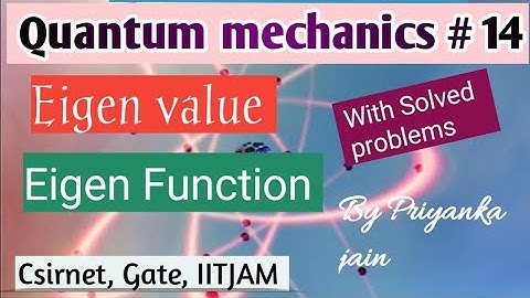 Eigen Value & Eigen Function[ With solved Problems ] # Quantum Mechanics - Part- 14