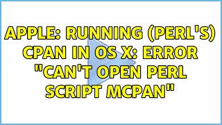 Apple: Running (Perl's) CPAN in OS X: error "Can't open perl script MCPAN"