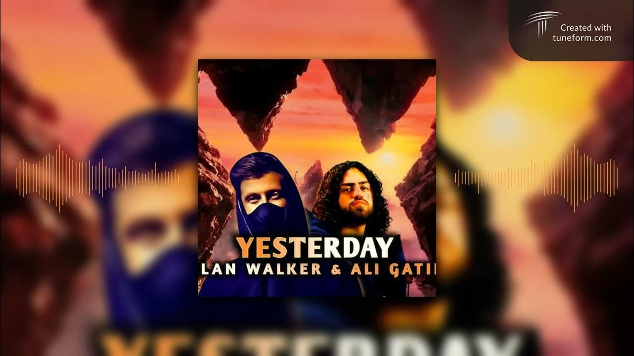 Alan Walker, Ali Gatie - Yesterday (Official Lyric Video) 