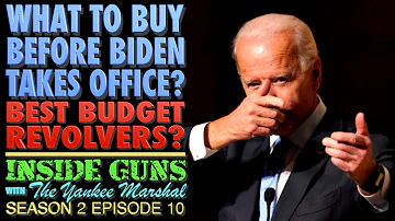 What to Buy Before Biden Takes Office? Best Budget Revolvers? (INSIDE GUNS w/TYM S2:E10)