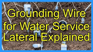 Grounding Wire for Water Service Lateral Explained