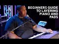 Beginners Guide to Layering Piano and Pad