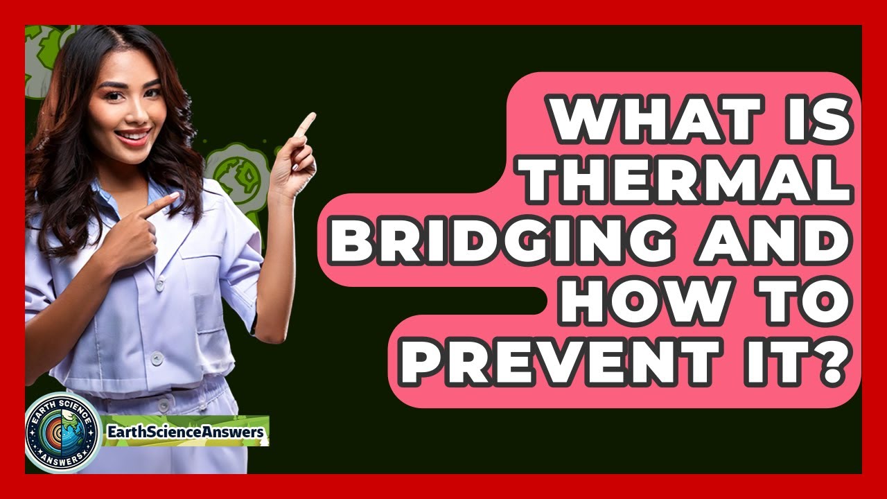 What Is Thermal Bridging And How To Prevent It? - Earth Science Answers
