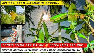 GILA‼️ GCam 8.4 SHAMIM v43 + Config 🎨 Ultra Leica Pro HDR+ 😱