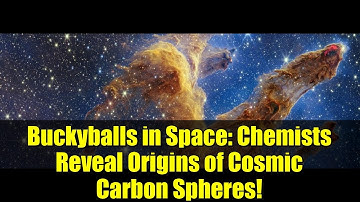 Buckyballs in Space: Chemists Reveal Origins of Cosmic Carbon Spheres!