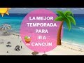 ¿Cuál es la mejor temporada para viajar a Cancún?