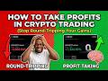 How to Take Profits in Crypto Trading (Stop Round-Tripping Your Gains)