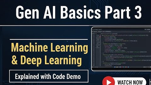 Gen AI Basics Part 3: Machine Learning & Deep Learning Explained with Code Demo