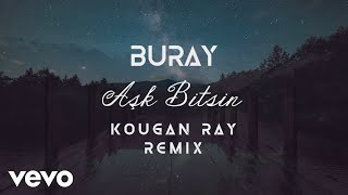 Buray - Aşk Bitsin (Kougan Ray Remix)
