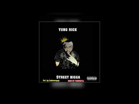 Street_Nigga_Yung_Rick (prd by Cashmoneyap)