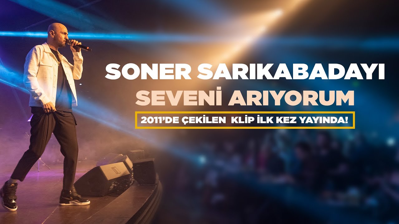 Soner Sarıkabadayı - Seveni Arıyorum