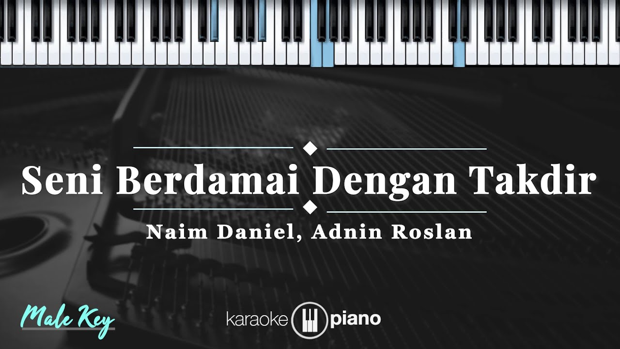 Seni Berdamai Dengan Takdir - Naim Daniel, Adnin Roslan | KARAOKE PIANO - MALE Seni Berdamai Dengan Takdir - Naim Daniel, Adnin Roslan | KARAOKE PIANO - MALE