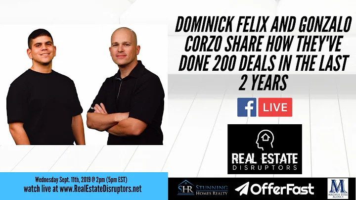 Dominick Felix and Gonzalo Corzo Share How They've Done 200 Deals in the Last 2 Years