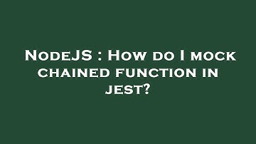 NodeJS : How do I mock chained function in jest?