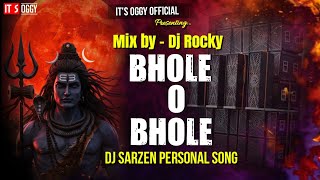 Bhole O Bhole  Dj Sarzen Personal Song  Mix By  Dj Rocky X Kd  