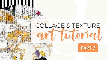 Collage & Texture - Art Tutorial - PART 2