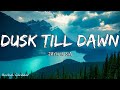 ZAYN & Sia - Dusk Till Dawn (Lyrics)