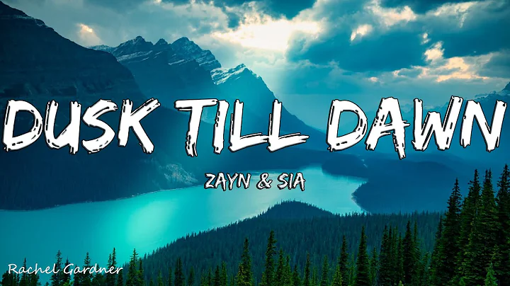 ZAYN & Sia - Dusk Till Dawn (Lyrics)