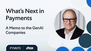What’s Next in Payments | A Memo to the GenAI Companies