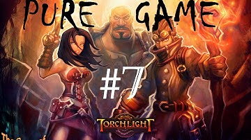 Torchlight - Pure Game - Walkthrough [part 7]
