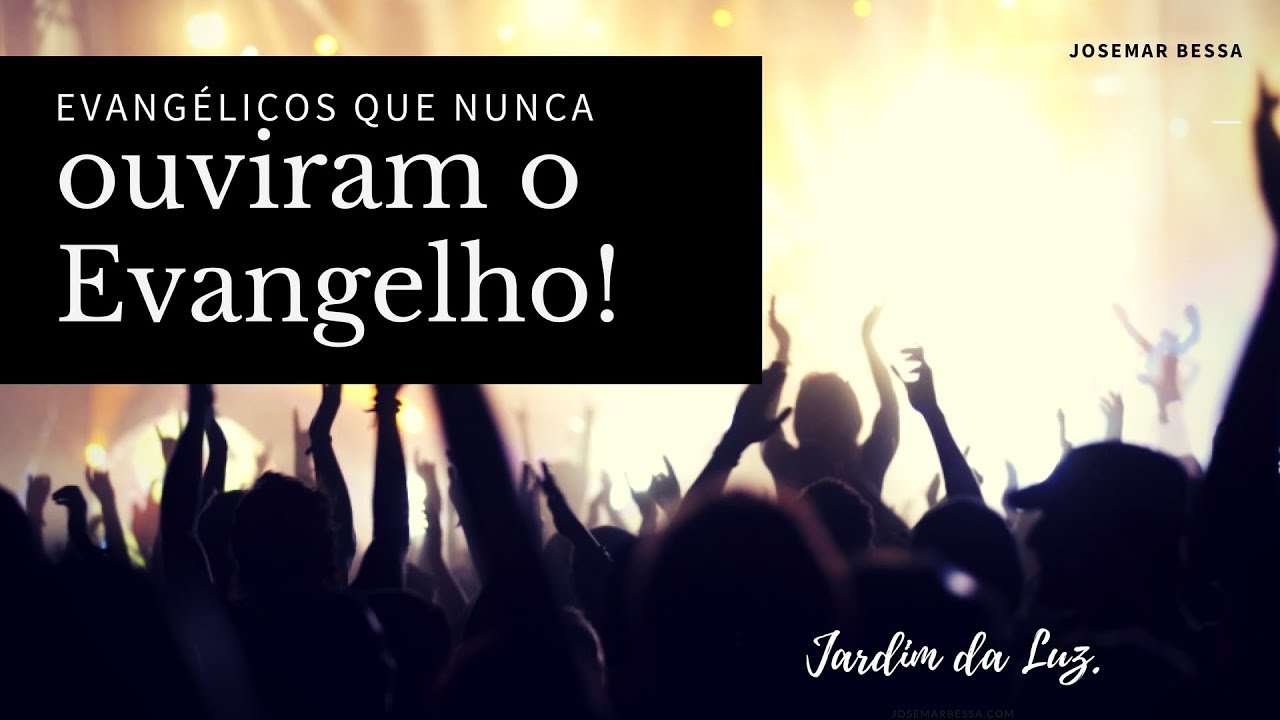 Evangélicos que nunca ouviram o Evangelho | Josemar Bessa