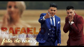 Rafaelo 💰 De Angelo - Fata de bani gata | Official Video