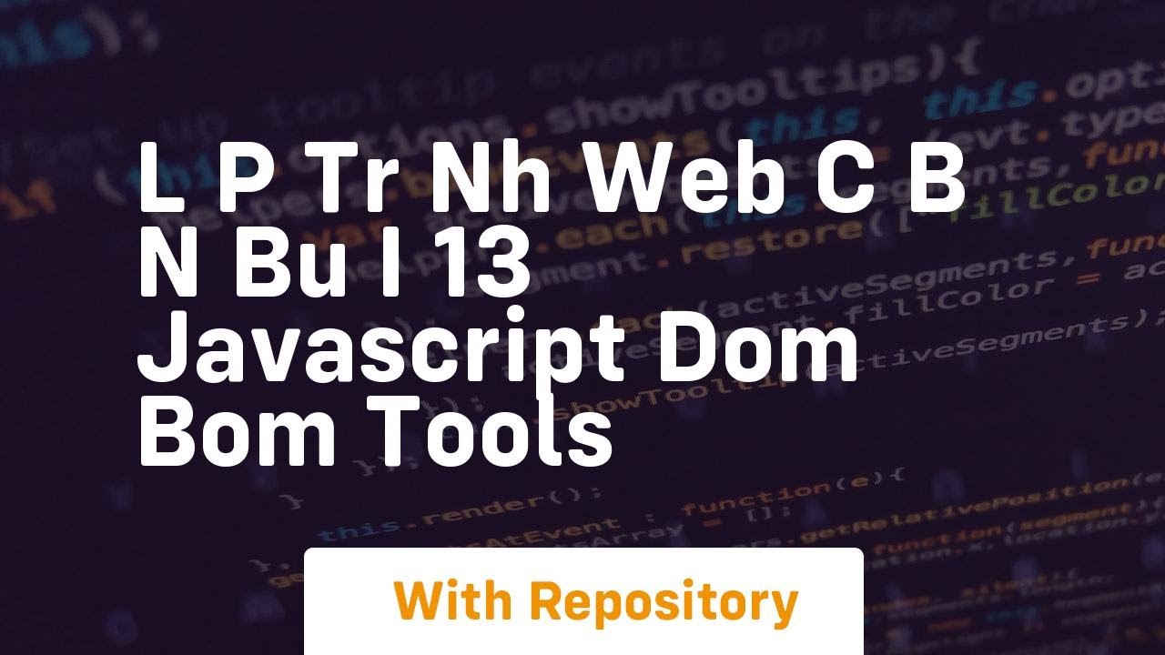L p tr nh web c b n bu i 13 javascript dom bom tools
