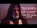 Star Wars Rebels "THE BUSHES OF LOVE" (Bad Lip Reading Parody)