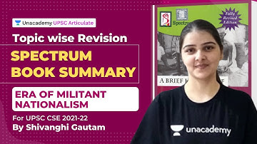 Complete Spectrum Book Summary Topicwise | UPSC CSE 2021 | Era of Militant Nationalism