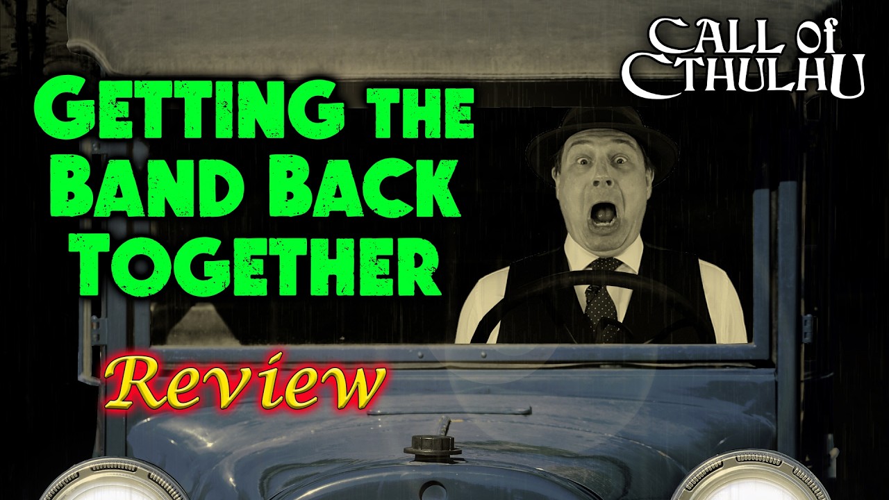 Getting the Band Back Together - Call of Cthulhu: RPG Review