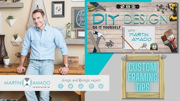 DIY DESIGN -  CUSTOM FRAMING 101